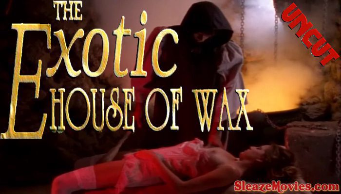The Exotic House of Wax (1997) watch uncut