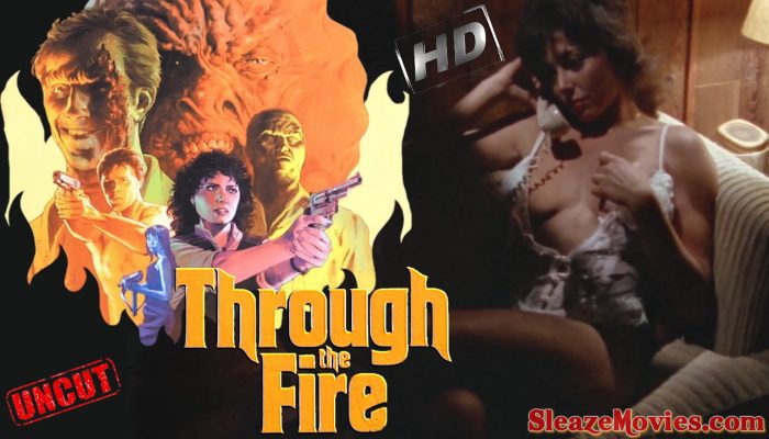 Through the Fire (1988) watch uncut