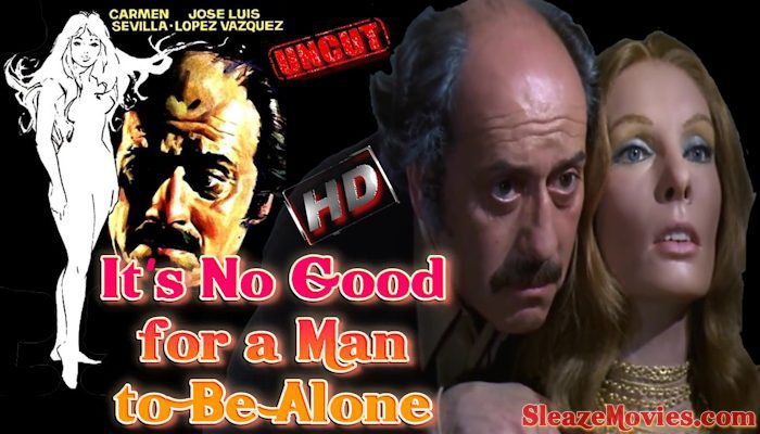 It’s No Good for a Man to Be Alone (1973) watch uncut